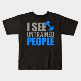 I see untrained people Kids T-Shirt